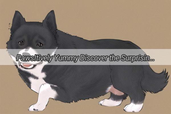 PawsItively Yummy Discover the Surprising Foods Your Furry Friends Can Enjoy